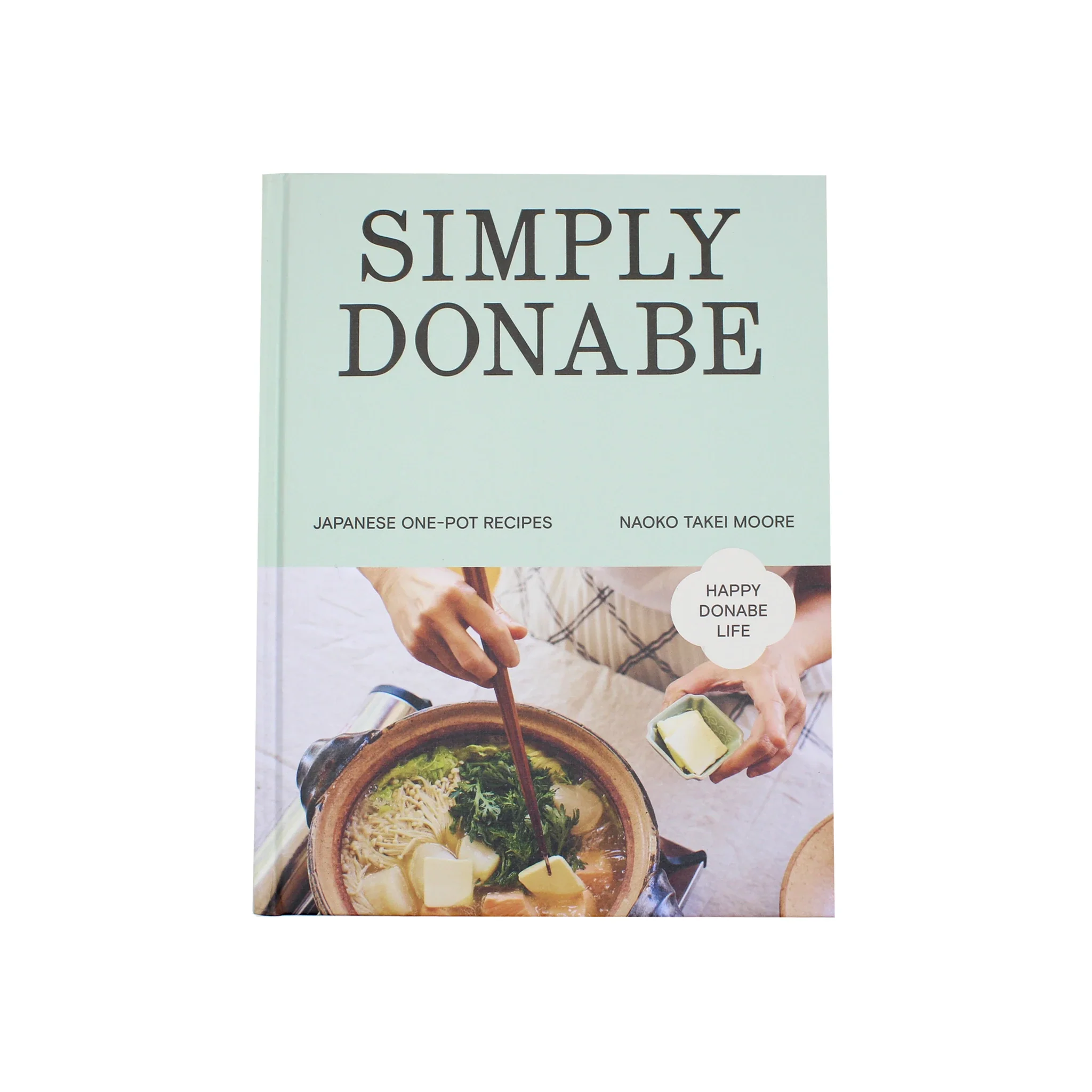 Simply Donabe - Japanese One Pot Recipes by Naoko Takei Moore